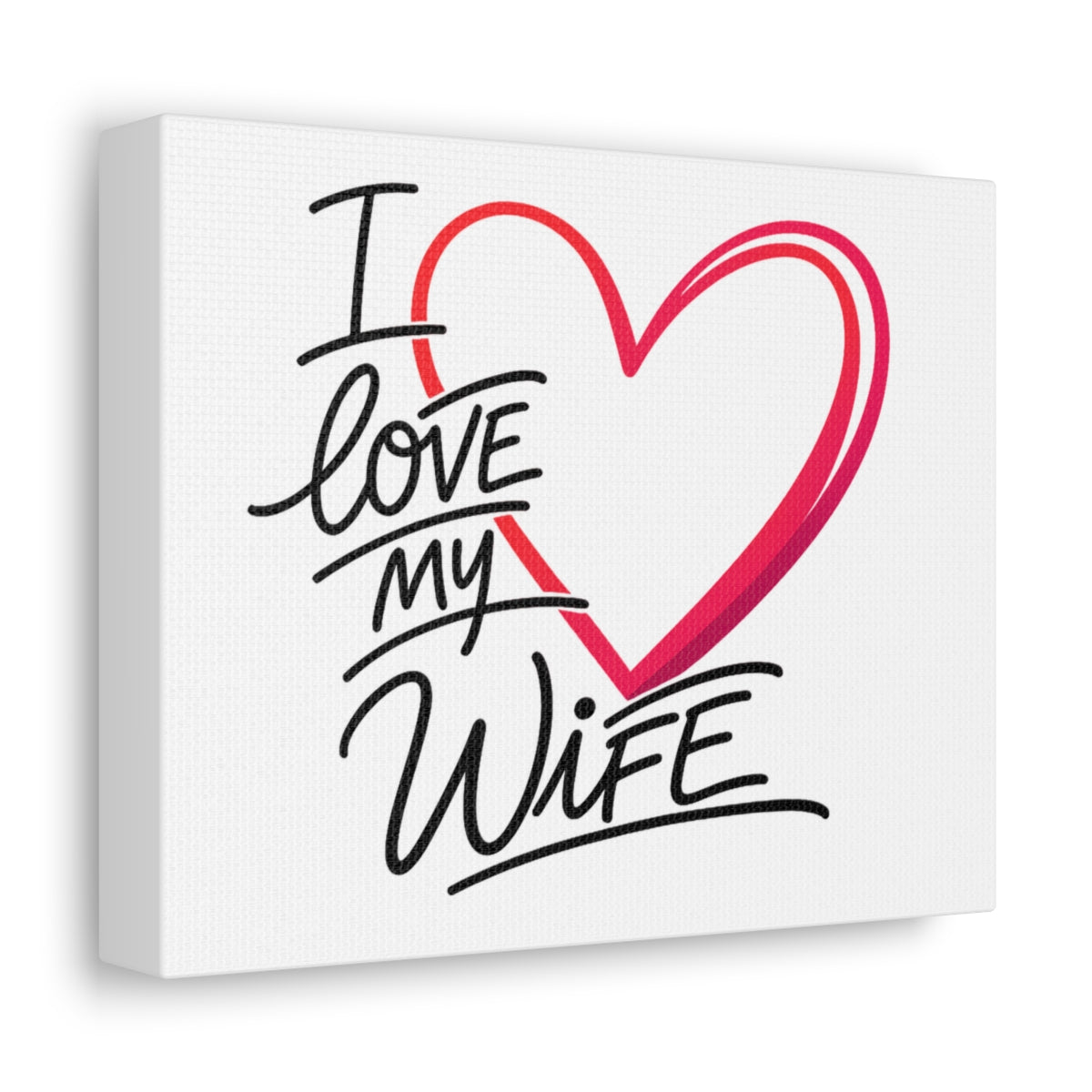 I Love My Wife -- Toile sur Châssis