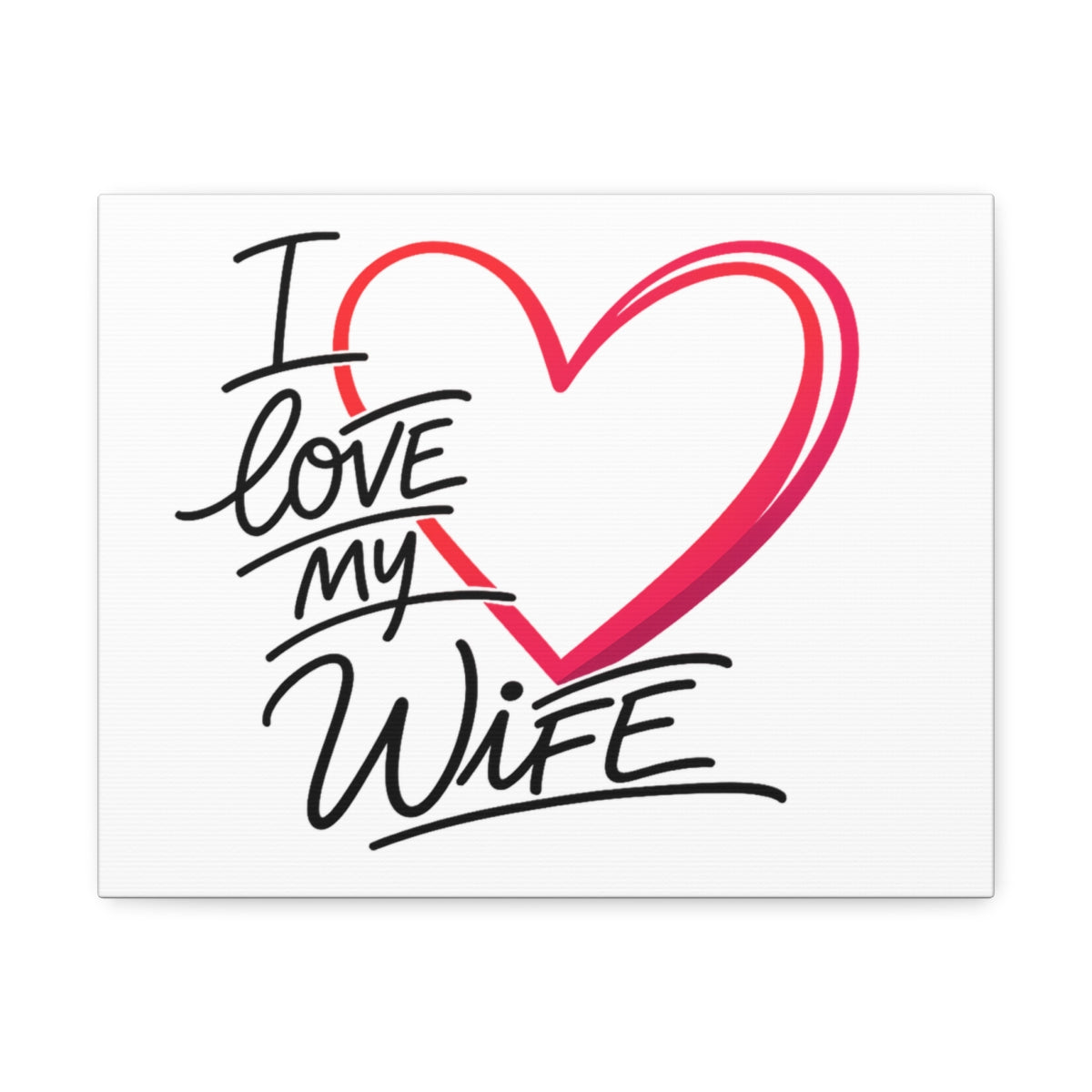 I Love My Wife -- Toile sur Châssis
