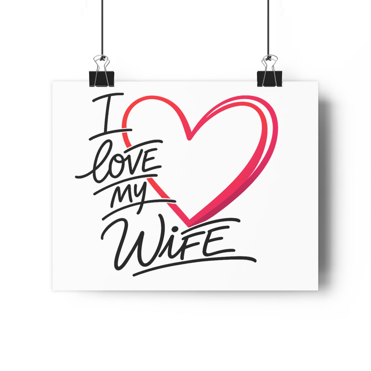 I Love My Wife -- Impression Giclée Fine Art