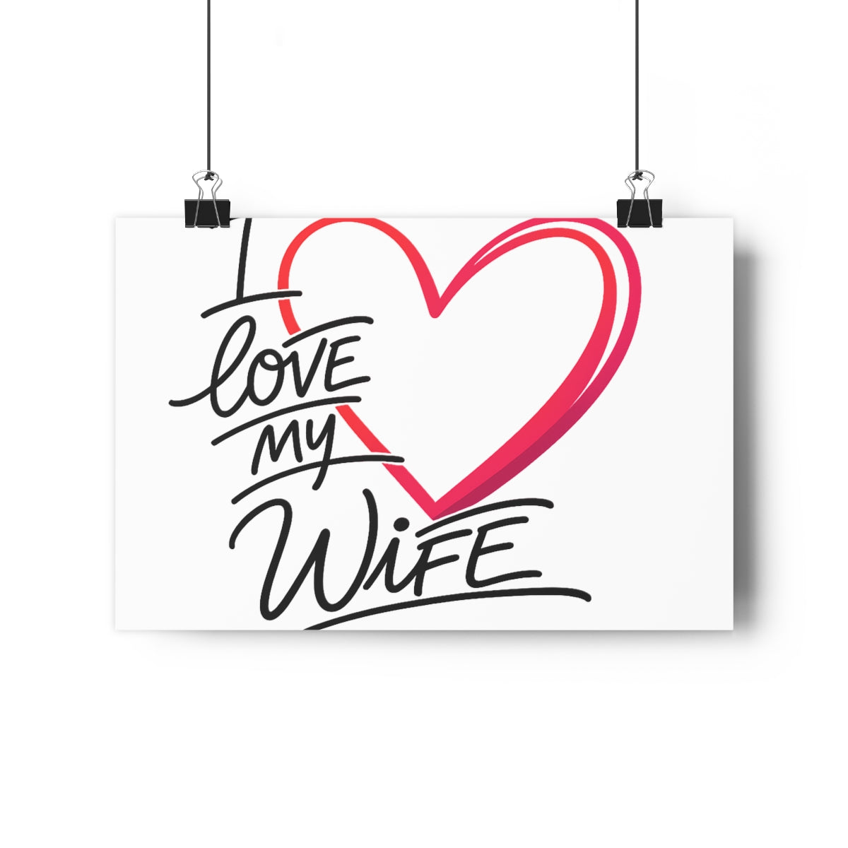 I Love My Wife -- Impression Giclée Fine Art