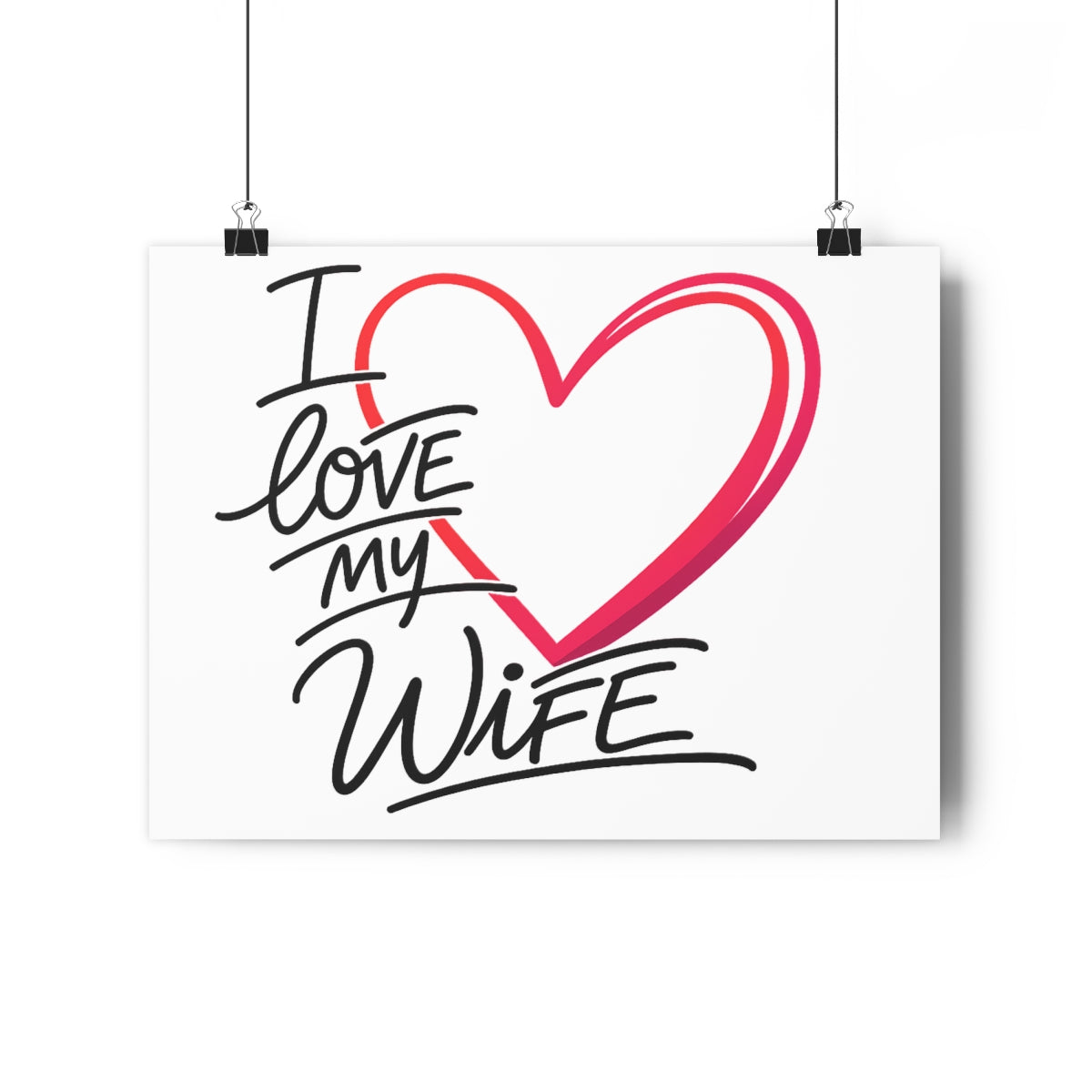 I Love My Wife -- Impression Giclée Fine Art