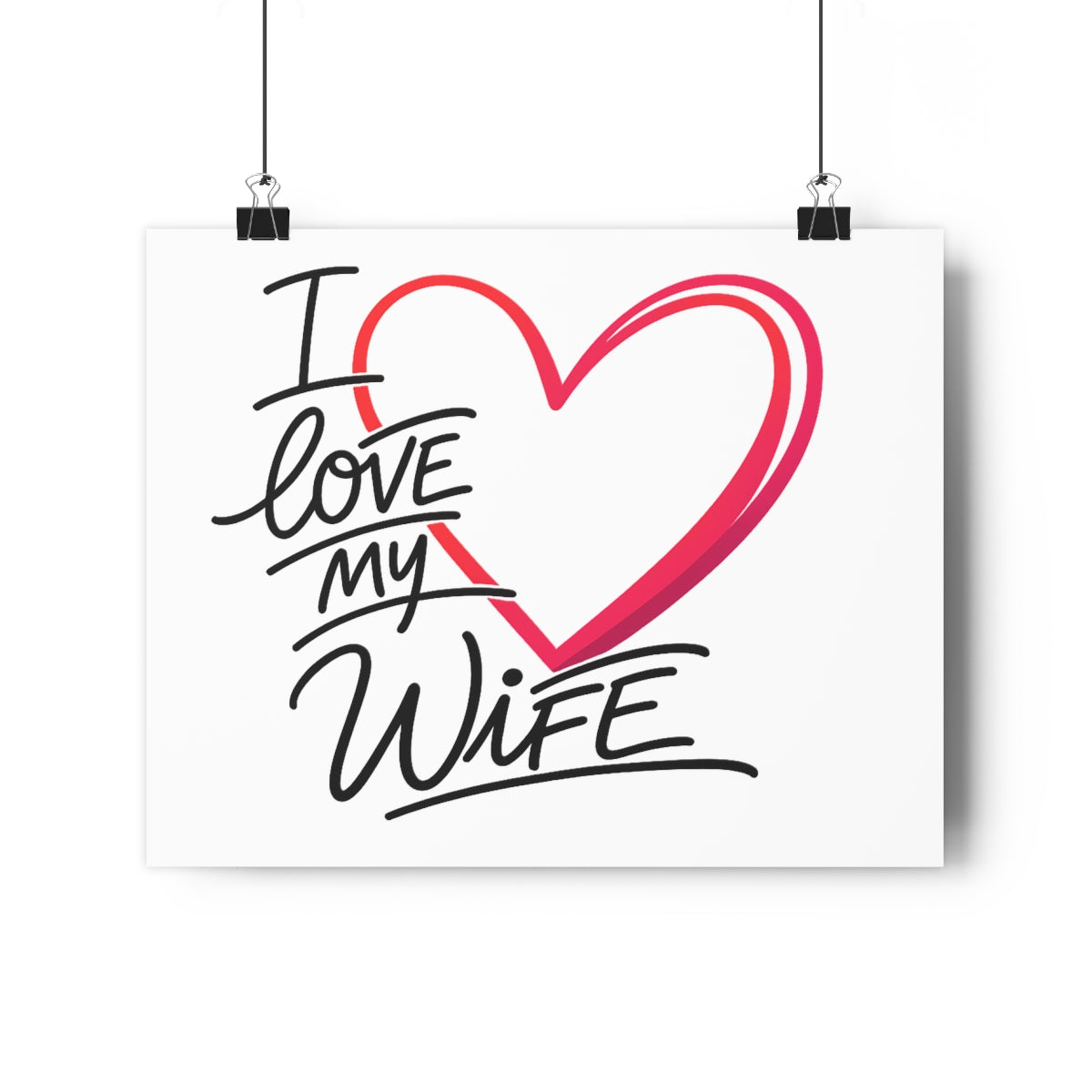 I Love My Wife -- Impression Giclée Fine Art