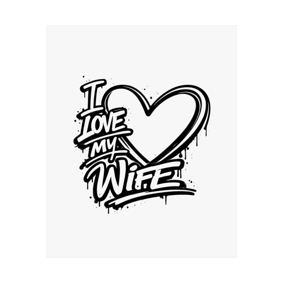 I Love My Wife Graff -- Poster Mat