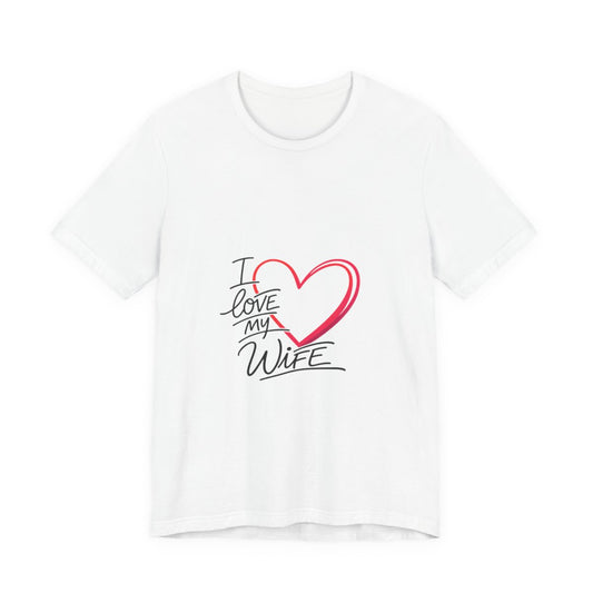 I Love My Wife -- T-Shirt