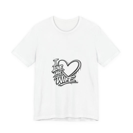 I Love My Wife Graff -- T-Shirt
